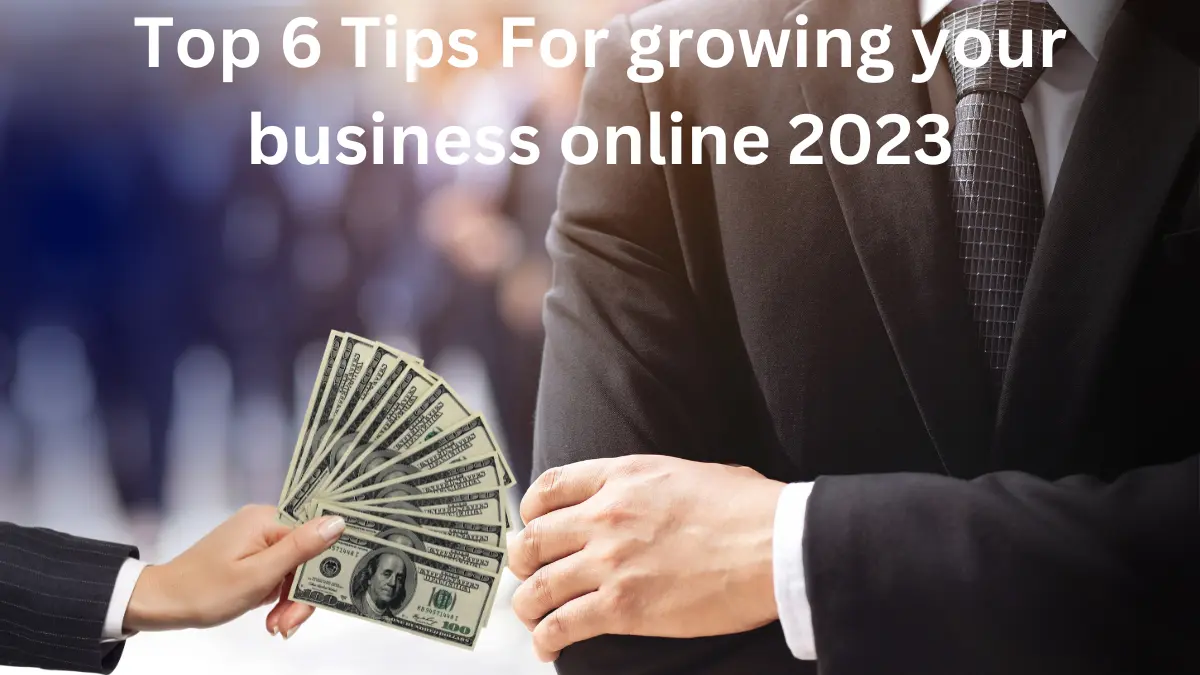 Top 6 Tips For growing your business online 2023
