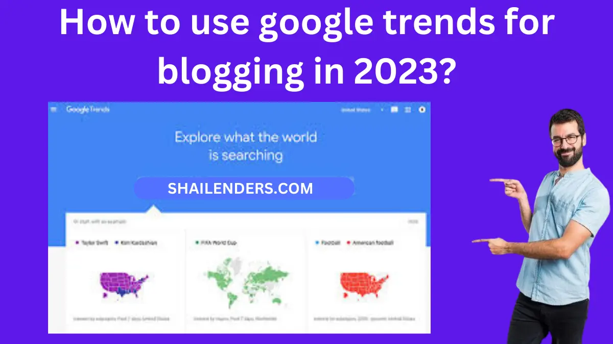 How to use google trends for blogging in 2023