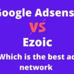 Google Adsense Vs Ezoic: Which One is More Beneficial?