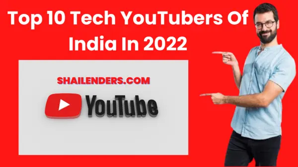 Top 10 Tech YouTubers Of India In 2022